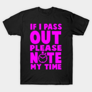 If I Pass Out Please Note My Time - Workout Motivation Gym Fitness T-Shirt